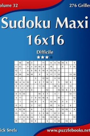 Cover of Sudoku Maxi 16x16 - Difficile - Volume 32 - 276 Grilles