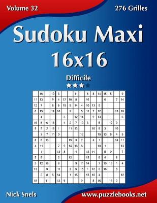 Cover of Sudoku Maxi 16x16 - Difficile - Volume 32 - 276 Grilles