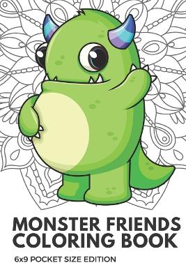 Book cover for Monster Friends Coloring Book 6x9 Pocket Size Edition