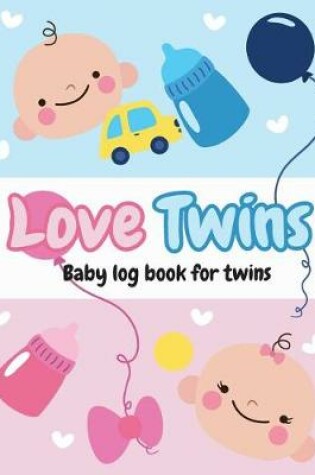 Cover of Love Twins - Baby log book for twins