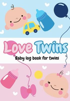 Cover of Love Twins - Baby log book for twins