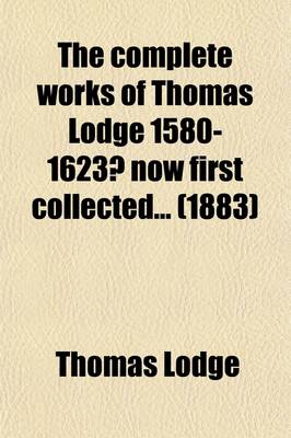 Book cover for The Complete Works of Thomas Lodge 1580-1623? (Volume 3); Now First Collected the Wovnds of Ciuill War, 1594. a Fig for Momus, 1595. the Divel Coniure