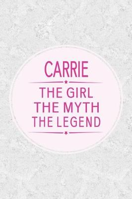 Book cover for Carrie the Girl the Myth the Legend