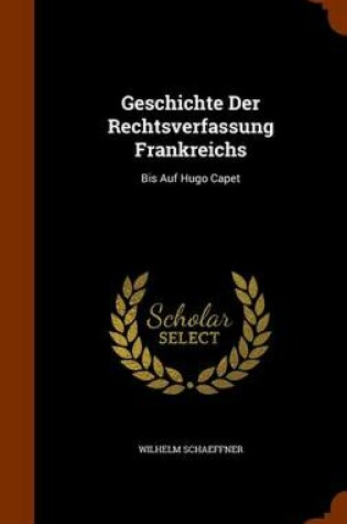 Cover of Geschichte Der Rechtsverfassung Frankreichs