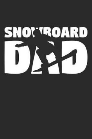 Cover of Snowboarding Dad - Snowboarding Training Journal - Dad Snowboarding Notebook - Snowboarding Diary - Gift for Snowboarder