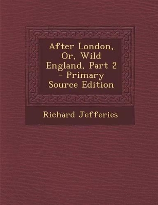 Book cover for After London, Or, Wild England, Part 2