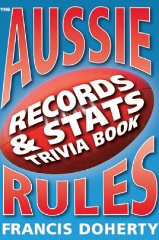 Cover of The Aussie Rules: Records & Stats Trivia Book