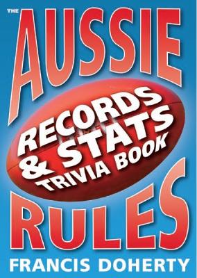 Book cover for The Aussie Rules: Records & Stats Trivia Book