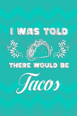 Book cover for I Was Told There Would Be Tacos