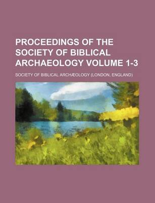 Book cover for Proceedings of the Society of Biblical Archaeology Volume 1-3