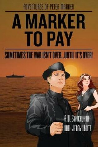 Cover of A Marker to Pay Sometimes the War Isn't Over ... Until It's Over
