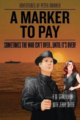 Book cover for A Marker to Pay Sometimes the War Isn't Over ... Until It's Over