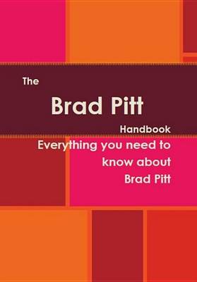 Cover of The Brad Pitt Handbook - Everything You Need to Know about Brad Pitt