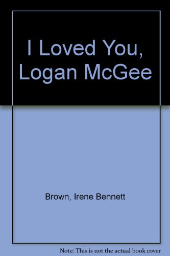 Book cover for I Loved You, Logan McGee!