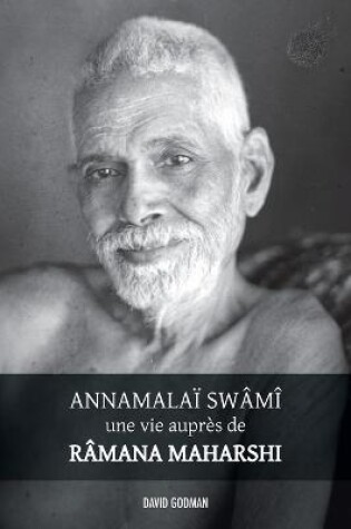 Cover of Annamalai Swami, une vie aupres de Ramana Maharshi