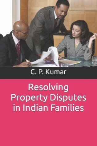 Cover of Resolving Property Disputes in Indian Families