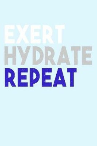 Cover of Exert Hydrate Repeat