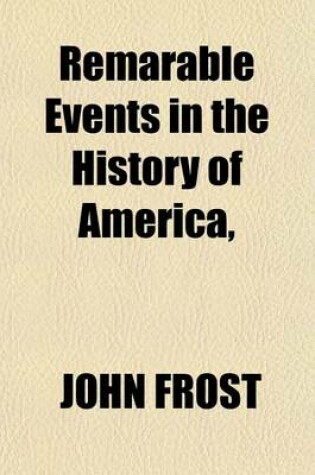 Cover of Remarable Events in the History of America,