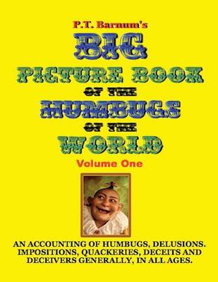 Book cover for P.T. Barnum's Big Picture Book of Humbugs of the World (Illustrated)