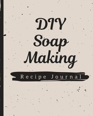 Book cover for DIY Soap Making Recipe Journal