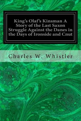 Book cover for King's Olaf's Kinsman A Story of the Last Saxon Struggle Against the Danes in the Days of Ironside and Cnut