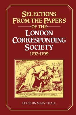 Book cover for Selections from the Papers of the London Corresponding Society 1792-1799