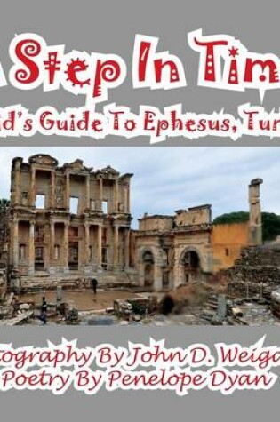 Cover of A Step In Time--A Kid's Guide To Ephesus, Turkey
