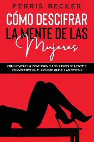 Cover of Como Descifrar la Mente de las Mujeres