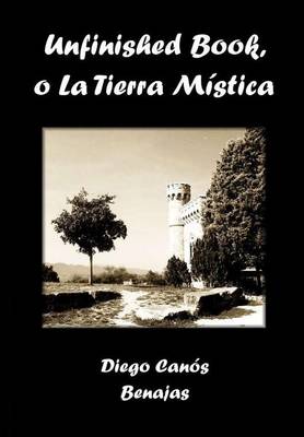 Book cover for Unfinished Book, O La Tierra M�stica