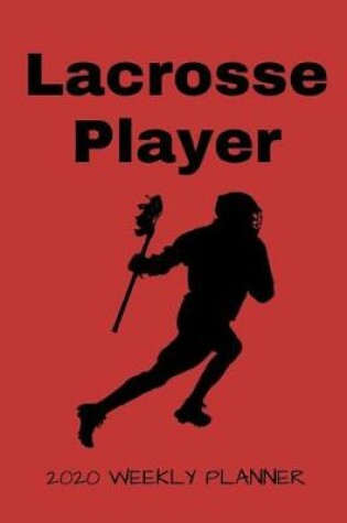 Cover of Lacrosse Player 2020 Weekly Planner