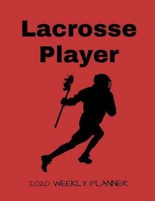 Book cover for Lacrosse Player 2020 Weekly Planner