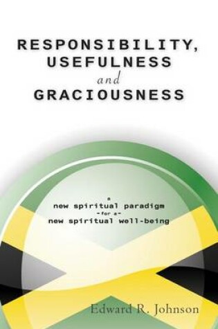 Cover of RESPONSIBILITY, USEFULNESS and GRACIOUSNESS from the Caribbean Isle of Jamaica