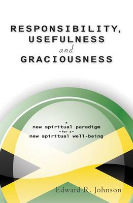 Book cover for RESPONSIBILITY, USEFULNESS and GRACIOUSNESS from the Caribbean Isle of Jamaica