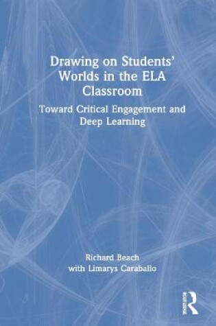 Cover of Drawing on Students’ Worlds in the ELA Classroom