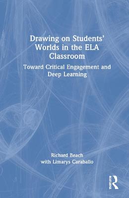 Book cover for Drawing on Students’ Worlds in the ELA Classroom