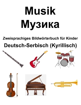 Book cover for Deutsch-Serbisch (Kyrillisch) Musik / Музика Zweisprachiges Bildw�rterbuch f�r Kinder