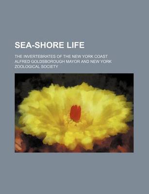 Book cover for Sea-Shore Life; The Invertebrates of the New York Coast