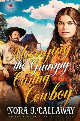 Book cover for Marrying the Grumpy Caring Cowboy