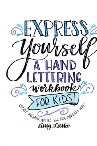 Cover of Express Yourself: A Hand Lettering Workbook for Kids