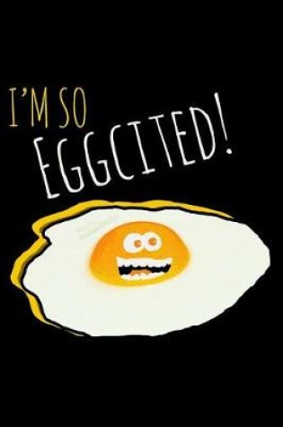 Cover of I'm So Eggcited