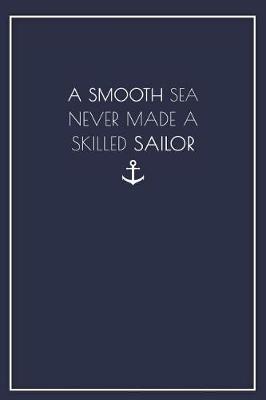 Book cover for A Smooth Sea Never Made a Skilled Sailor