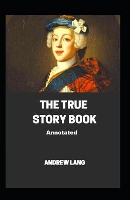 Book cover for The True Story Book;illustrated