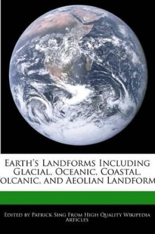 Cover of Earth's Landforms Including Glacial, Oceanic, Coastal, Volcanic, and Aeolian Landforms