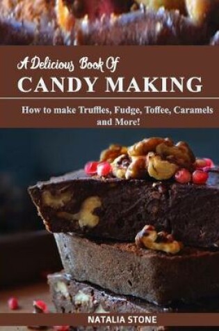 Cover of A Delicious Book of Candy Making