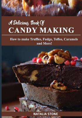 Cover of A Delicious Book of Candy Making