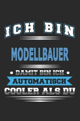 Book cover for Ich bin Modellbauer Damit bin ich automatisch cooler als du