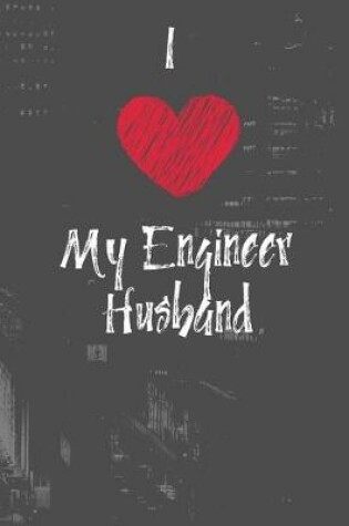 Cover of I Love My Engineer Husband