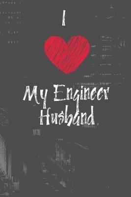 Book cover for I Love My Engineer Husband