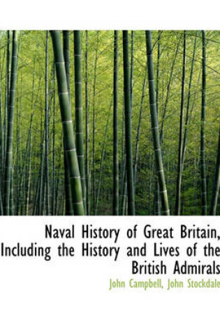 Cover of Naval History of Great Britain, Including the History and Lives of the British Admirals