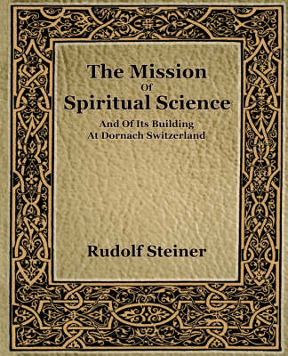 Book cover for The Mission of Spiritual Science and of Its Building at Dornach Switzerland (1916)